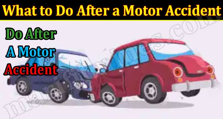 Step to Step What to Do After a Motor Accident