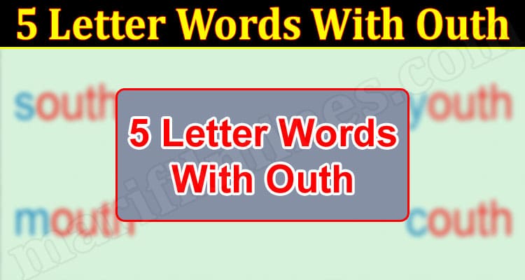 Gaming tips 5 Letter Words With Outh