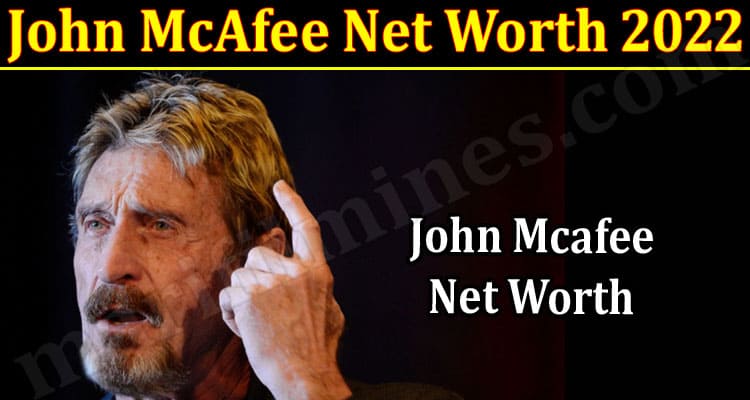 Latest News John McAfee Net Worth 2022