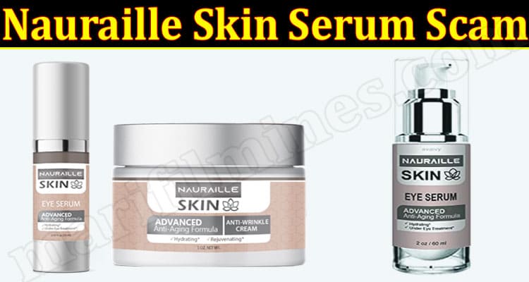 Latest News Nauraille Skin Serum Scam