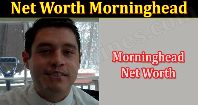 Latest News Net Worth Morninghead