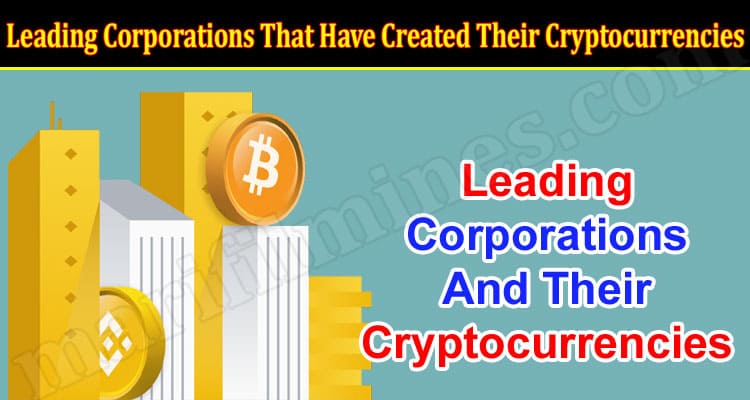 Leading Corporations That Have Created Their Cryptocurrencies