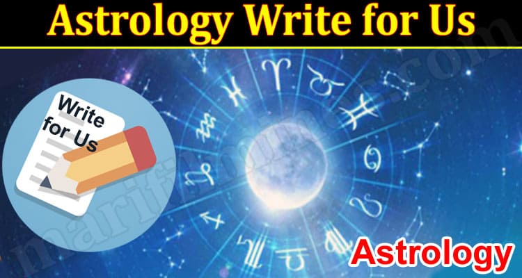 About General Information Astrology Write for Us