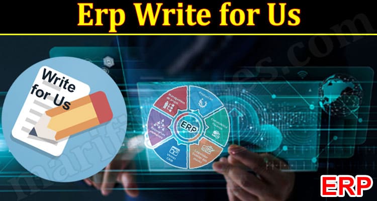 About General Information Erp Write for Us