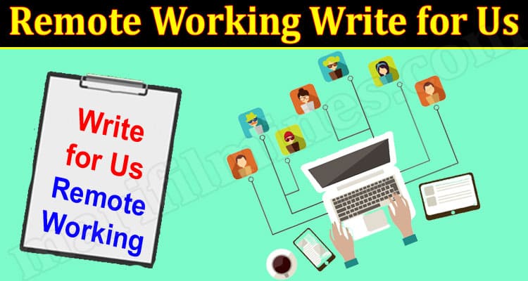 About General Information Remote Working Write for Us