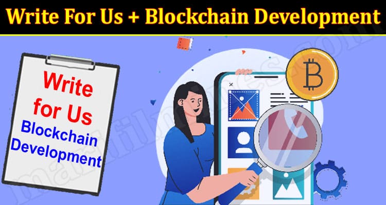 About General Information Write For Us + Blockchain Development