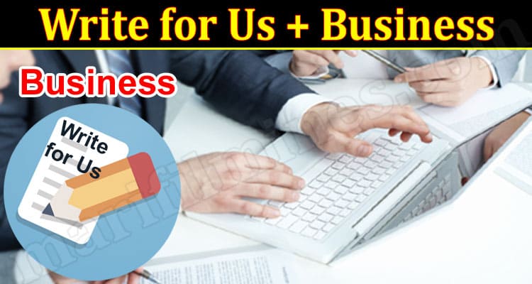 About General Information Write for Us + Business