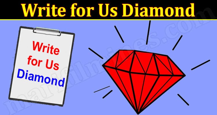 About General Information Write for Us Diamond