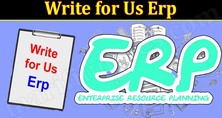 About General Information Write for Us Erp