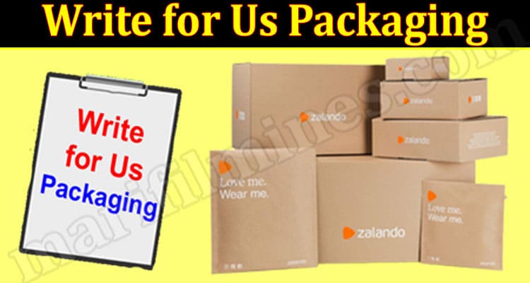 About General Information Write for Us Packaging