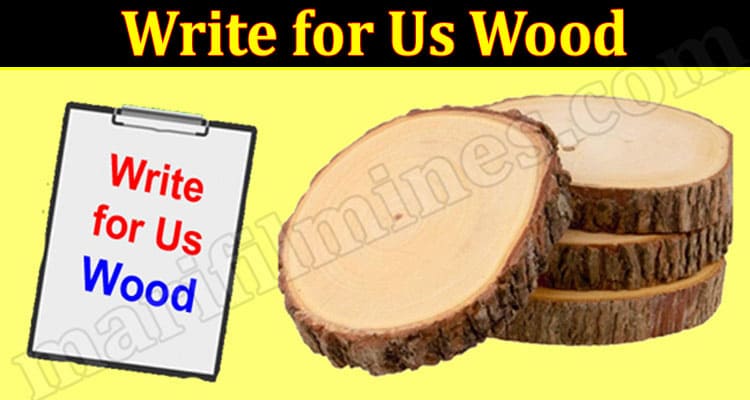 About General Information Write for Us Wood