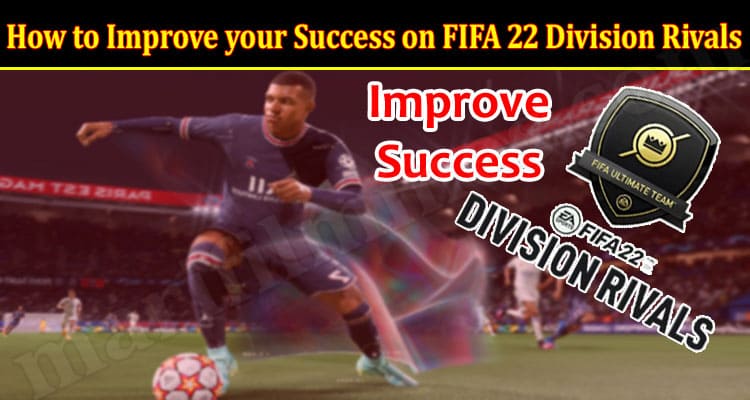 How to Improve your Success on FIFA 22 Division Rivals