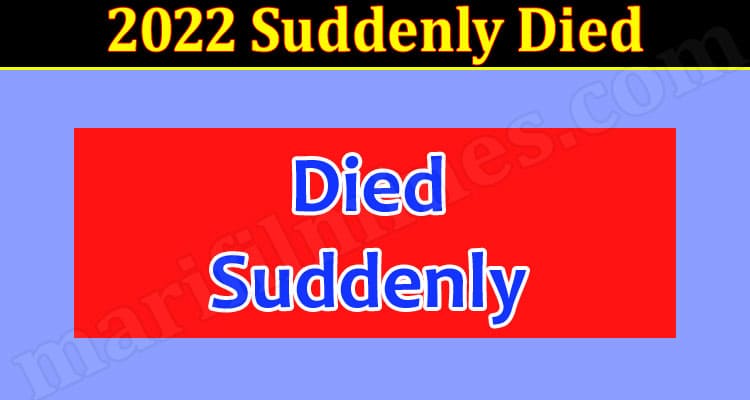 Latest News 2022 Suddenly Died