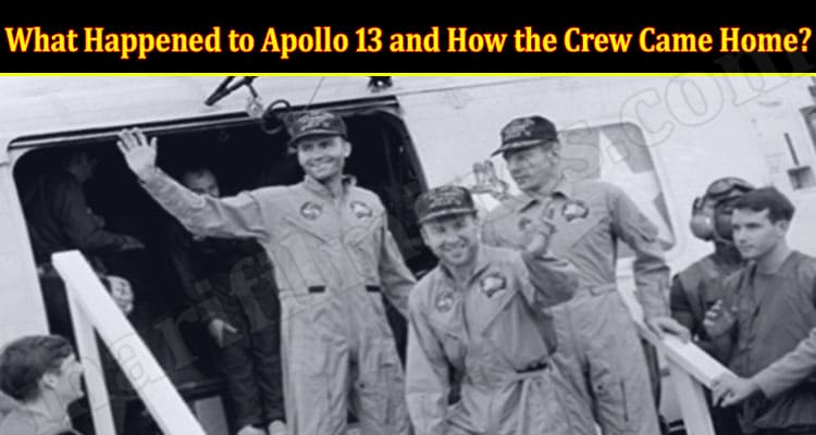 What Happened to Apollo 13 and How the Crew Came Home