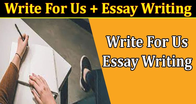 About General Information Write For Us + Essay Writing