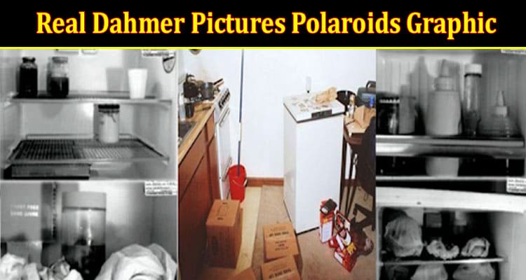 Latest News Real Dahmer Pictures Polaroids Graphic