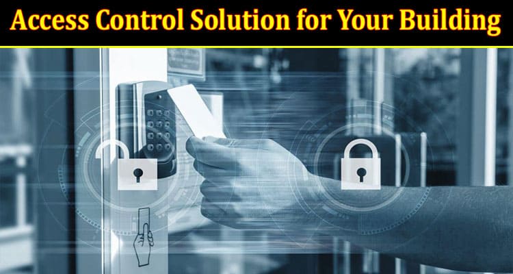 Purchasing an Access Control Solution for Your Building