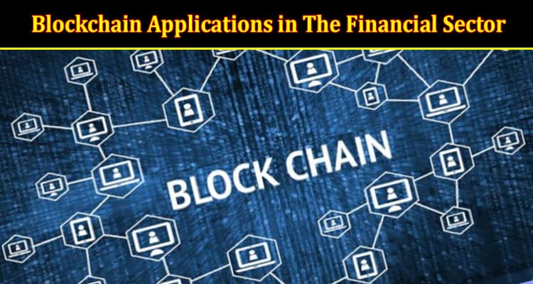 Most Common Blockchain Applications in The Financial Sector