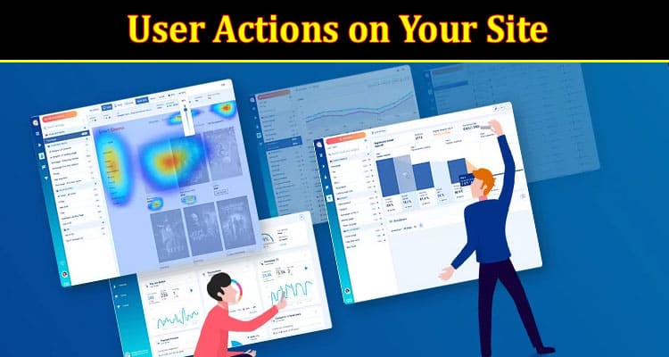 The Definitive Guide to User Actions on Your Site
