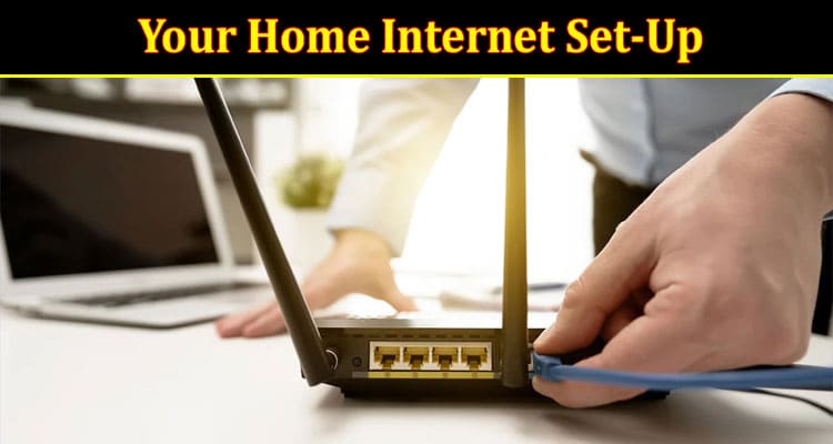 Tips to Optimize Your Home Internet Set-Up