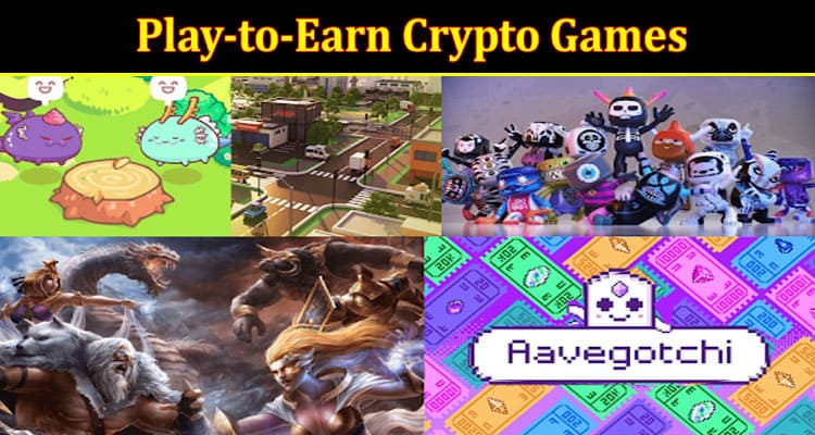 Top 7 Play-to-Earn Crypto Games You Want to Check Out