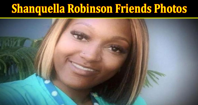 latest-news Shanquella Robinson Friends Photos