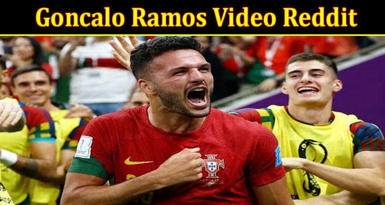 Latest News Goncalo Ramos Video Reddit