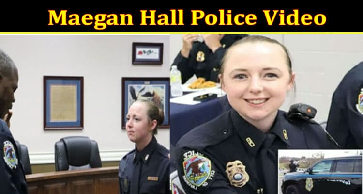 Latest News Maegan Hall Police Video