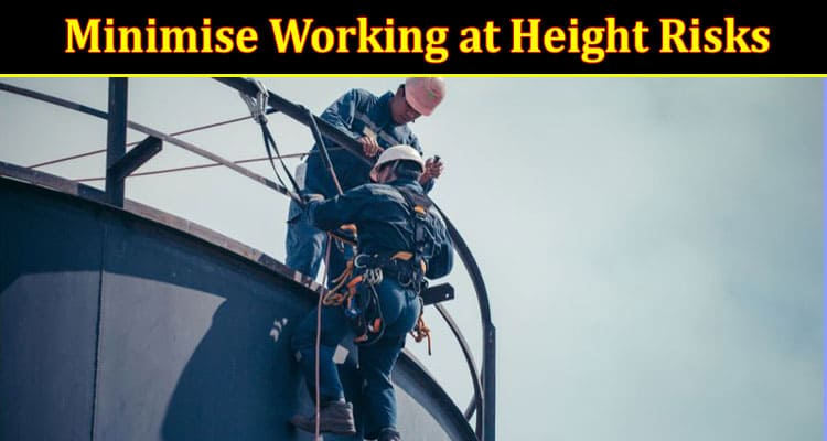 Top 5 Safety Tips to Minimise Working at Height Risks