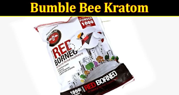 Complete Information About Bumble Bee Kratom - Your Ultimate Guide to This High-Quality Brand