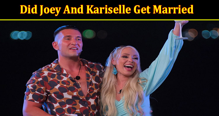 Latest News Did Joey And Kariselle Get Married