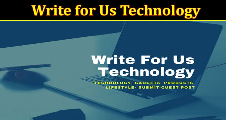 About General Information Write For Us Technology