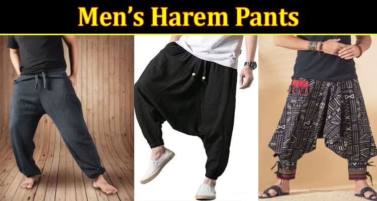 Complete Information About Why Men’s Harem Pants Are the Perfect Addition to Your Wardrobe