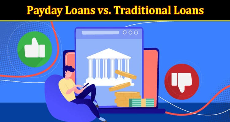 About General Information Payday Loans vs. Traditional Loans