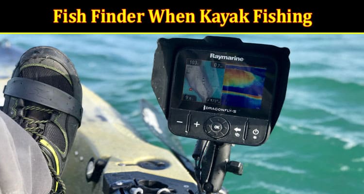 How to Effectively Use a Fish Finder When Kayak Fishing