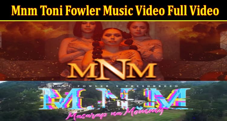 Latest News Mnm Toni Fowler Music Video Full Video