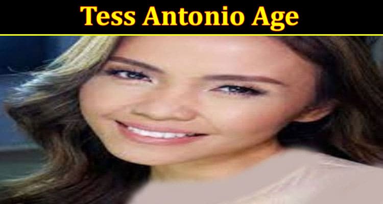 Latest News Tess Antonio Age