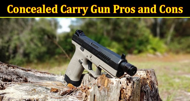 Complete Information About Concealed Carry Gun Pros and Cons