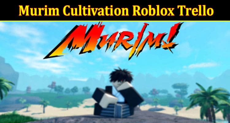 Latest News Murim Cultivation Roblox Trello