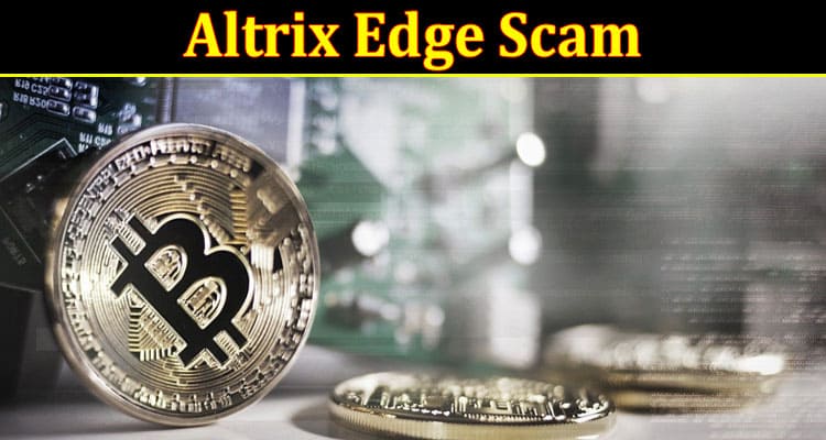 Altrix Edge Scam online website reviews