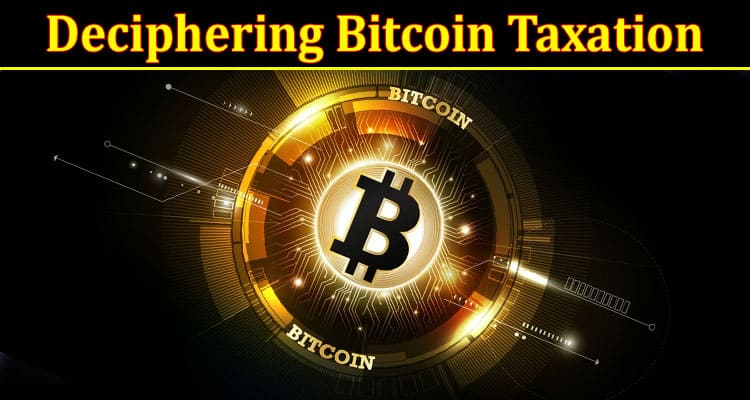 Complete Information About Deciphering Bitcoin Taxation - A German Narrative