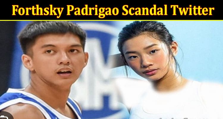 Latest News Forthsky Padrigao Scandal Twitter