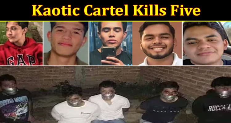 Latest News Kaotic Cartel Kills Five