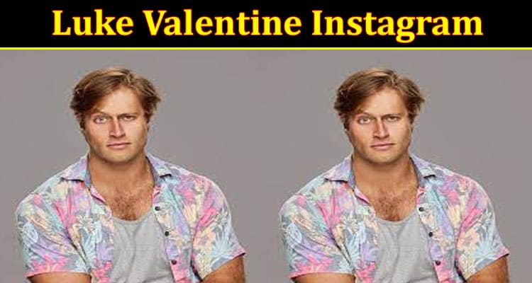 Latest News Luke Valentine Instagram