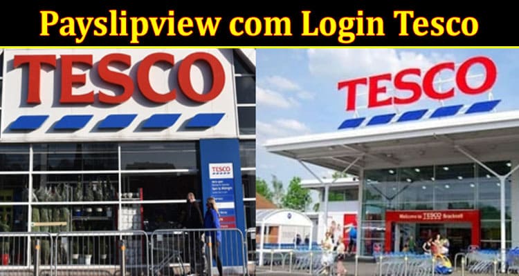 Latest News Payslipview com Login Tesco