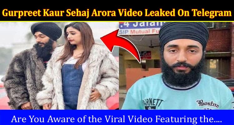 Latest News Gurpreet Kaur Sehaj Arora Video Leaked On Telegram