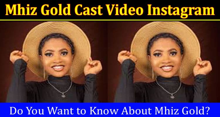 Latest News Mhiz Gold Cast Video Instagram