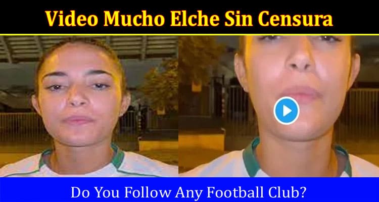 Latest News Video Mucho Elche Sin Censura