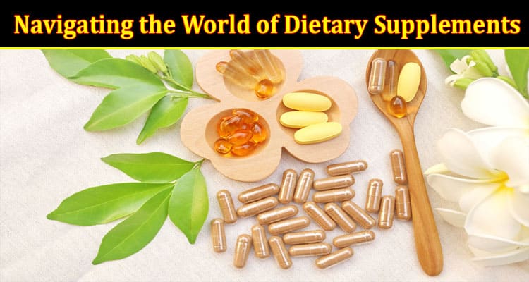 Supplement Smarts Navigating the World of Dietary Supplements