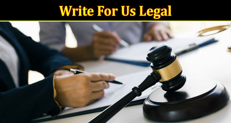 About General Information Write For Us Legal